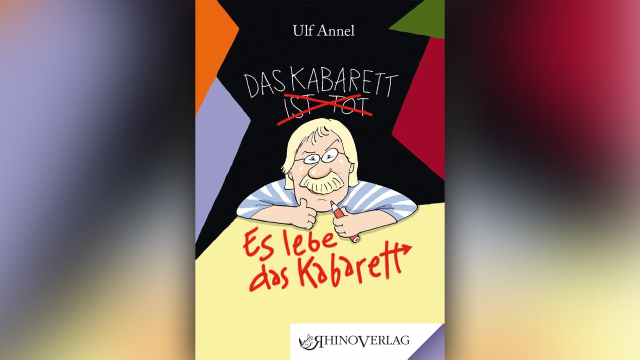Das Kabarett ist tot! Es lebe das Kabarett! // © Ulf Annel (bereitgestellt) Das Kabarett ist tot! Es lebe das Kabarett! // © Ulf Annel (bereitgestellt)