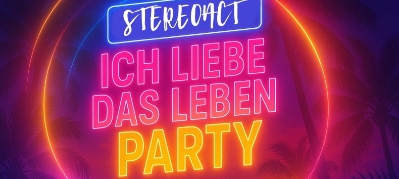 Stereoact -  Ich liebe das Leben Party, © B-come Agentur GmbH