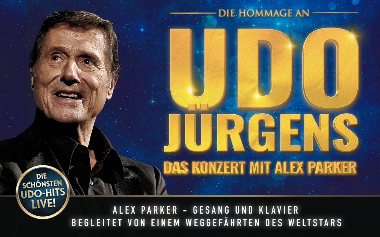 &copy; UDO J&Uuml;RGENS - Das Konzert mit Alex Parker &amp; Special Guest