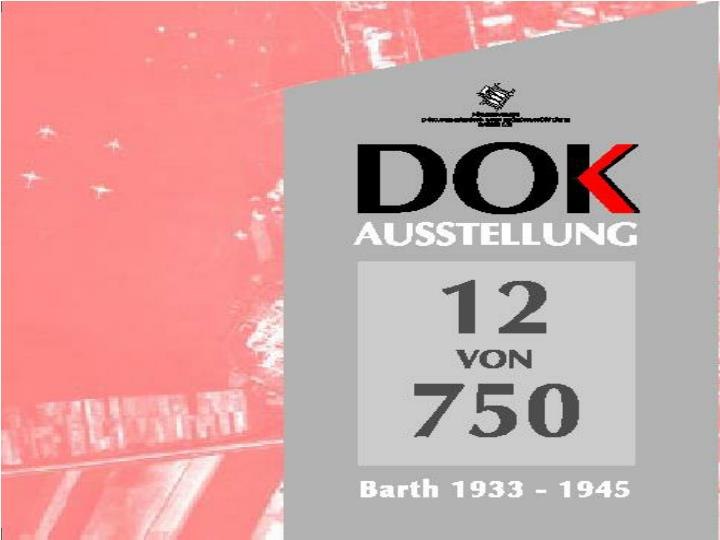 © Förderverein Dokumentations- und Begegnungsstätte Barth e.V. © Förderverein Dokumentations- und Begegnungsstätte Barth e.V.