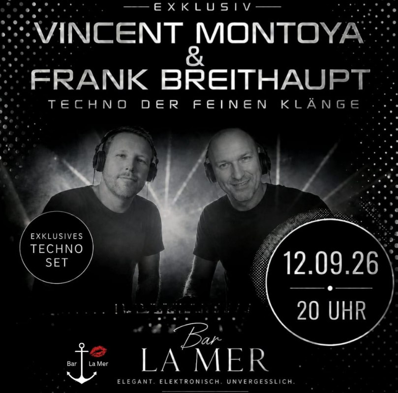 Vincent Montoya & Frank Breithaupt - ExclusiveOp 12 september 2026 wordt Bar La Mer omgetoverd tot een ontmoetingsplaats voor liefhebbers van elektronische muziek. Vincent Montoya en Frank Breithaupt presenteren een exclusieve technoset met hypnotiserende beats, diepe bassen en moderne geluiden tussen melodieuze techno, deep tech en geselecteerde underground vibes.Beleef een intense muzikale reis waarin muziek, licht en sfeer samensmelten tot een bijzondere totaalervaring. Een avond vol energie, emotie en stijlvolle elektronische klanken.📍 Bar La Mer📅 12.09.2026🕗 Aanvang: 20:00 Exclusief. Elektronisch. Onvergetelijk. // © Olaf Borchert Vincent Montoya & Frank Breithaupt - ExclusiveOp 12 september 2026 wordt Bar La Mer omgetoverd tot een ontmoetingsplaats voor liefhebbers van elektronische muziek. Vincent Montoya en Frank Breithaupt presenteren een exclusieve technoset met hypnotiserende beats, diepe bassen en moderne geluiden tussen melodieuze techno, deep tech en geselecteerde underground vibes.Beleef een intense muzikale reis waarin muziek, licht en sfeer samensmelten tot een bijzondere totaalervaring. Een avond vol energie, emotie en stijlvolle elektronische klanken.📍 Bar La Mer📅 12.09.2026🕗 Aanvang: 20:00 Exclusief. Elektronisch. Onvergetelijk. // © Olaf Borchert