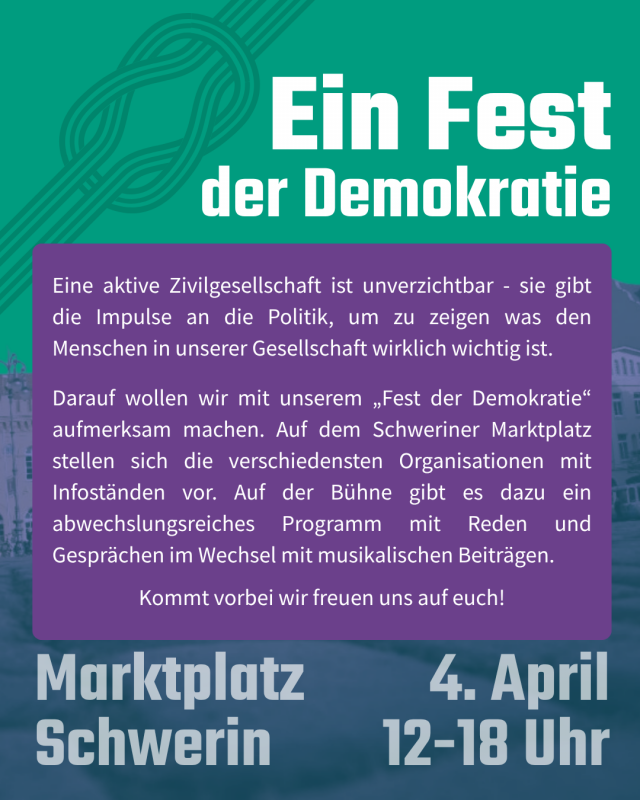 Text: Ein Fest der Demokratie. Eine aktive Zivilgesellschaft ist unverzichtbar - sie gibt die Impulse an die Politik, um zu zeigen, was den Menschen in unserer Gesellschaft wirklich wichtig ist. Darauf wollen wir mit unserem Fest der Demokratie aufmerksam machen. Auf dem Schweriner Marktplatz stellen sich die verschiedensten Organisationen mit Infoständen vor. Auf der Bühne gibt es dazu ein abwechslungsreiches Programm mit Reden und Gesprächen im Wechsel mit musikalischen Beiträgen. Kommt vorbei - wir freuen uns auf Euch. // © Zusammen Bewegen Text: Ein Fest der Demokratie. Eine aktive Zivilgesellschaft ist unverzichtbar - sie gibt die Impulse an die Politik, um zu zeigen, was den Menschen in unserer Gesellschaft wirklich wichtig ist. Darauf wollen wir mit unserem Fest der Demokratie aufmerksam machen. Auf dem Schweriner Marktplatz stellen sich die verschiedensten Organisationen mit Infoständen vor. Auf der Bühne gibt es dazu ein abwechslungsreiches Programm mit Reden und Gesprächen im Wechsel mit musikalischen Beiträgen. Kommt vorbei - wir freuen uns auf Euch. // © Zusammen Bewegen