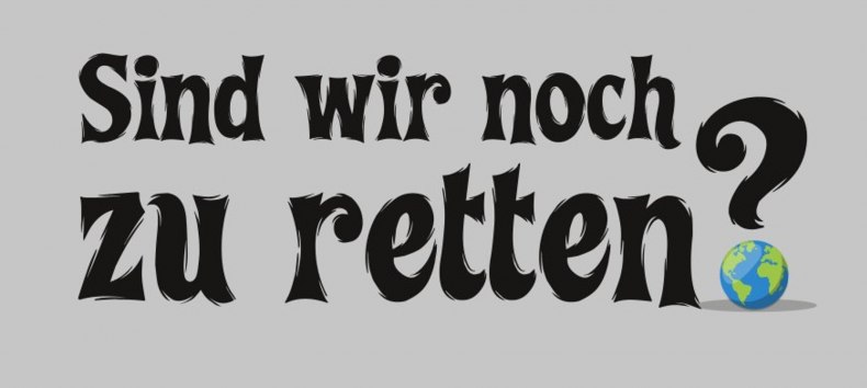 Sind wir noch zu retten? // &copy; Pinax Rostock