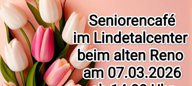 Seniorencafé am 07.03.2026 im Lindenthal beim alten Reno von 14.00 Uhr bis 17.00 Uhr., © Ramona Schnee Seniorencafé am 07.03.2026 im Lindenthal beim alten Reno von 14.00 Uhr bis 17.00 Uhr., © Ramona Schnee