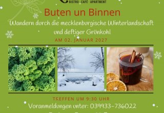 Wir gehen bei Wind und Wetter durch die Mecklenburgische Schweiz (auch abseits der Wege) in Begleitung eines Rangers vom Naturpark Mecklenburgische Schweiz und Kummerower See.
Auf unserer ca. 3 stündigen Wanderung erwarten Euch zahlreiche Infos über unsere Pflanzen- und Tierwelt. Außerdem werdet Ihr auf halber Strecke mit wärmenden Getränken versorgt.
Nach der Wanderung wartet ein deftiges Grünkohl-Buffet am lodernden Kamin auf Euch. // © Nicole Giese Wir gehen bei Wind und Wetter durch die Mecklenburgische Schweiz (auch abseits der Wege) in Begleitung eines Rangers vom Naturpark Mecklenburgische Schweiz und Kummerower See.
Auf unserer ca. 3 stündigen Wanderung erwarten Euch zahlreiche Infos über unsere Pflanzen- und Tierwelt. Außerdem werdet Ihr auf halber Strecke mit wärmenden Getränken versorgt.
Nach der Wanderung wartet ein deftiges Grünkohl-Buffet am lodernden Kamin auf Euch. // © Nicole Giese