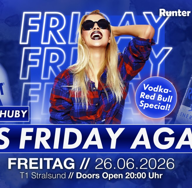 IT&acute;S FRIDAY AGAIN // &copy; Werbezentrum MV GmbH