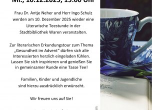 Literarische Teestunde am 12.12.2025Gemütliches Beisammensein bei Tee und Literatur, © Stadtbibliothek Waren Literarische Teestunde am 12.12.2025Gemütliches Beisammensein bei Tee und Literatur, © Stadtbibliothek Waren