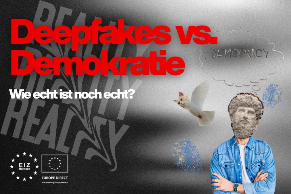 Deepfakes vs. Demokratie: Wie echt ist noch echt?, &copy; EIZ Rostock