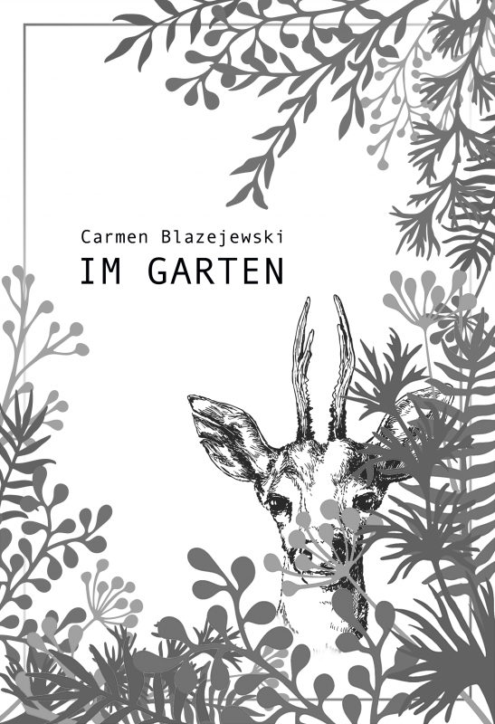 Carmen Blazejewski liest aus ihrer Erzählung IM GARTEN. // © Abb: Buchcover: ©Andreas Höntsch Carmen Blazejewski liest aus ihrer Erzählung IM GARTEN. // © Abb: Buchcover: ©Andreas Höntsch